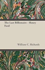 The Last Billionaire - Henry Ford