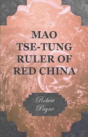 Mao Tse-Tung Ruler of Red China