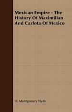 Mexican Empire - The History of Maximilian and Carlota of Mexico