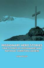Missionary Hero Stories - True Stories of Missionaries and National Christian Leaders