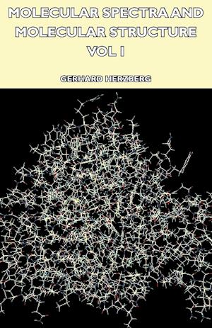 Molecular Spectra and Molecular Structure - Vol I