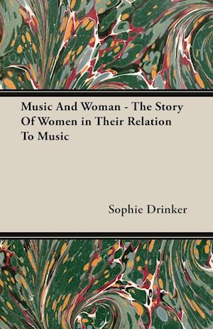 Music And Woman - The Story Of Women in Their Relation To Music