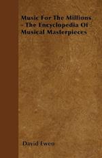 Music for the Millions - The Encyclopedia of Musical Masterpieces