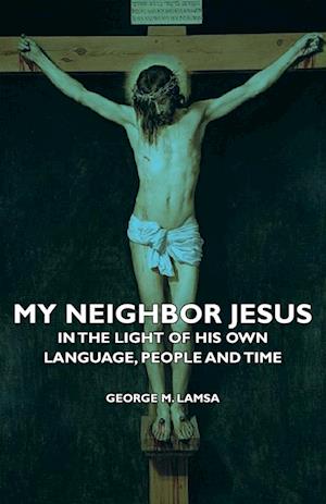 My Neighbor Jesus - In the Light of His Own Language, People and Time