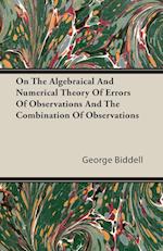 On The Algebraical And Numerical Theory Of Errors Of Observations And The Combination Of Observations