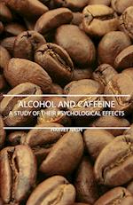 Alcohol And Caffeine - A Study Of Their Psychological Effects