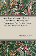 American Memory -  Being A Mirror Of The Stirring And Picturesque Past Of Americans And The American Nation