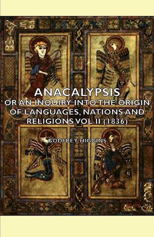 Anacalypsis - Or an Inquiry Into the Origin of Languages, Nations and Religions Vol II (1836)