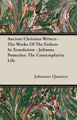 Ancient Christian Writers - The Works Of The Fathers In Translation - Julianus Pomerius