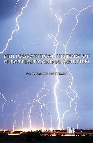 Bibliographical History of Electricity and Magnetism