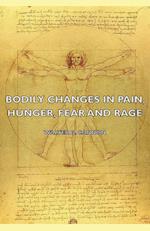 Bodily Changes in Pain, Hunger, Fear and Rage - An Account of Recent Researches Into the Function of Emotional Excitement (1927)