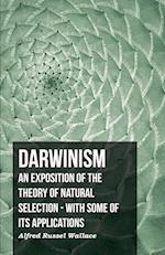 Darwinism - An Exposition of the Theory of Natural Selection - With Some of Its Applications
