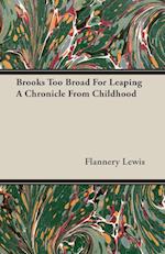 Brooks Too Broad For Leaping A Chronicle From Childhood