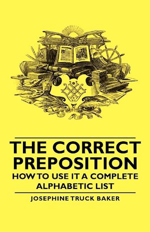 The Correct Preposition - How to Use It a Complete Alphabetic List