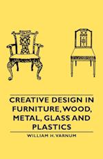 Creative Design in Furniture, Wood, Metal, Glass and Plastics