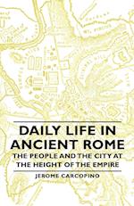 Daily Life in Ancient Rome - The People and the City at the Height of the Empire