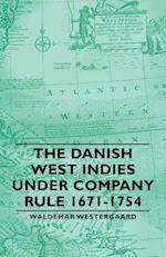 The Danish West Indies Under Company Rule 1671-1754