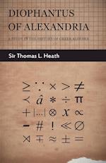 Diophantus of Alexandria  - A Study in the History of Greek Algebra