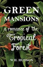 Green Mansions - A Romance Of The Tropical Forest
