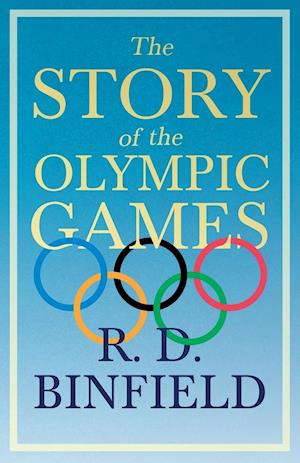 The Story Of The Olympic Games;With the Extract 'Classical Games' by Francis Storr