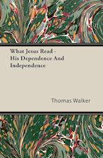 What Jesus Read - His Dependence And Independence