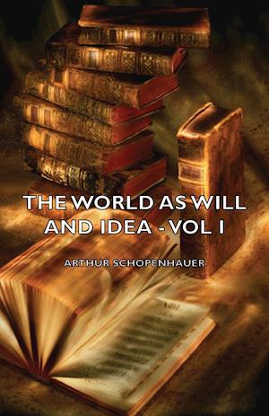 The World as Will and Idea - Vol I