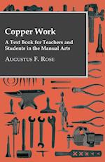 Copper Work - A Text Book For Teachers And Students In The Manual Arts ..