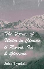 The Forms of Water in Clouds & Rivers, Ice & Glaciers