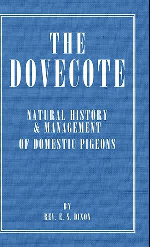 The Dovecote - Natural History & Management of Domestic Pigeons