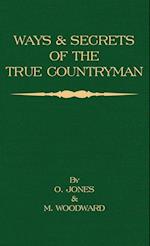 Ways and Secrets of the True Countryman