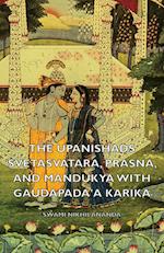 The Upanishads - Svetasvatara, Prasna, and Mandukya with Gaudapada'a Karika