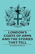 London's Coats of Arms and the Stories They Tell