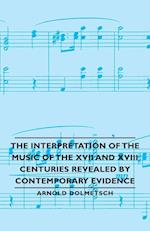 The Interpretation of the Music of the XVII and XVIII Centuries Revealed by Contemporary Evidence