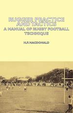 Rugger Practice and Tactics - A Manual of Rugby Football Technique