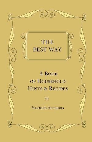 The Best Way - A Book Of Household Hints & Recipes