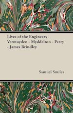 Lives of the Engineers - Vermuyden - Myddelton - Perry - James Brindley