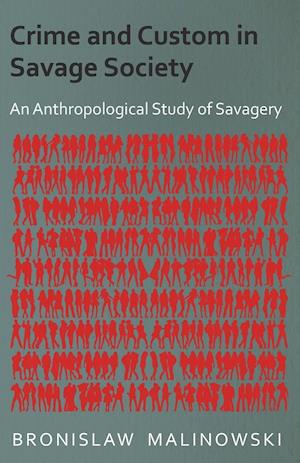 Crime and Custom in Savage Society;An Anthropological Study of Savagery