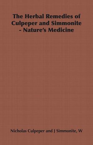 The Herbal Remedies of Culpeper and Simmonite - Nature's Medicine