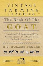 The Book of the Goat - Containing Full Particulars of the Various Breeds of Goats and Their Profitable Management