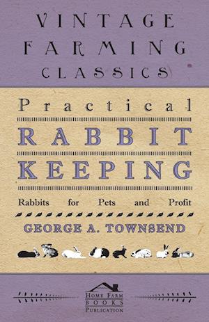 Practical Rabbit Keeping - Rabbits for Pets and Profit