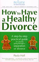 How to Have a Healthy Divorce