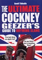 The Ultimate Cockney Geezer''s Guide to Rhyming Slang