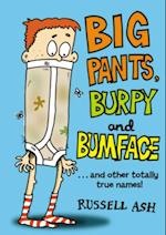 Big Pants, Burpy and Bumface