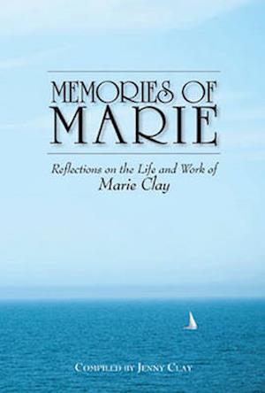 Memories of Marie: Reflections on the Life and Work of Marie Clay