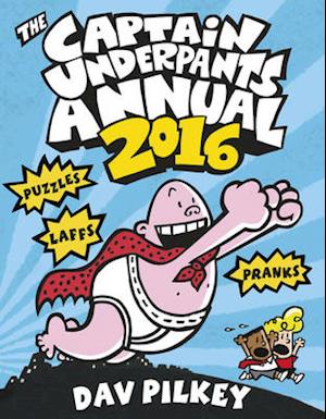 The Captain Underpants Annual 2016