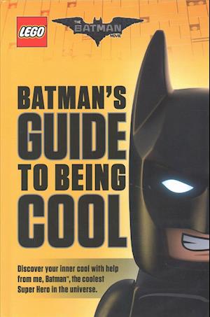 The LEGO Batman Movie: Batman's Guide to Being Cool