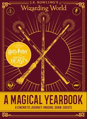 J.K. Rowling's Wizarding World: A Magical Yearbook