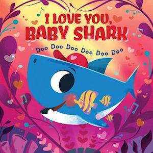 Fa I Love You Baby Shark Doo Doo Doo Doo Doo Doo Pb Af John John Bajet Som Paperback Bog Pa Engelsk