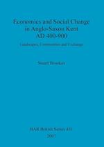 Economics and Social Change in Anglo-Saxon Kent AD 400-900