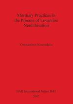 Mortuary Practices in the Process of Levantine Neolithisation